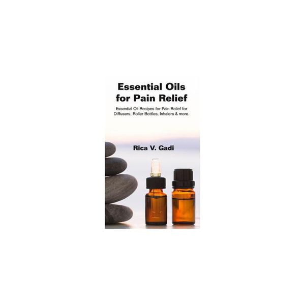 【预订】Essential Oils for Pain Relief: Essential Oil Recipes for Pain Relief for Diffusers, Roller Bottles, Inhalers & More.