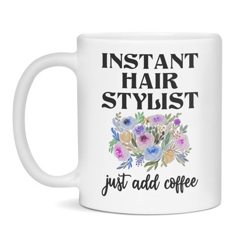 Instant Hair Stylist Just Add Coffee, Funny Mug, 11-Ounce White