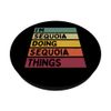 I'm Sequoia Doing Sequoia Things Funny Custom Name PopSockets Swappable PopGrip