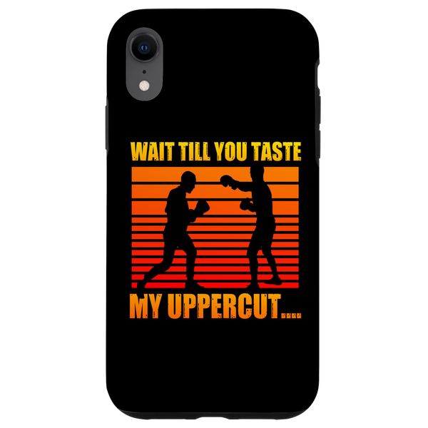 iPhone XR Wait till you taste my uppercut Case