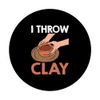 I Throw Clay Pottery PopSockets with Interchangeable PopGrip
