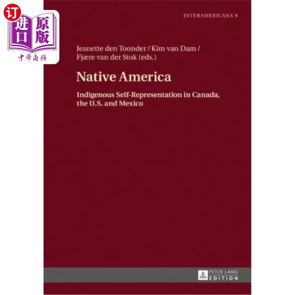 海外直订Native America: Indigenous Self-Representation in Canada, the U.S. and Mexico 美洲土著；加拿大、美国和墨西哥...