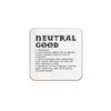 The Victorian Printing Co - Neutral Good Definition - Gaming Single Coaster