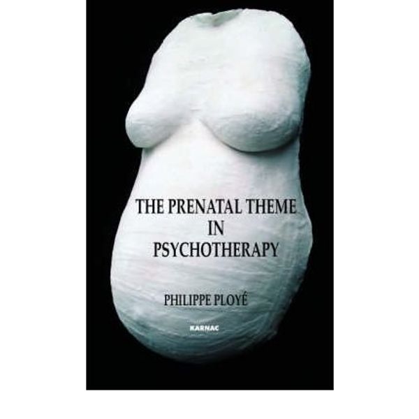 [(The Prenatal Theme in Psychotherapy)] [Author: Philippe Ploye] published on (August, 2006)