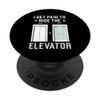 I Get Paid To Ride The Elevator Technician Operator PopSockets Swappable PopGrip