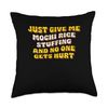 Just Give Me the Mochi Rice Stuffing Stuffing Mix Throw Pillow