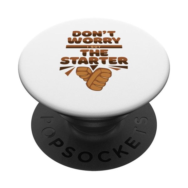 I Got The Starter Bread Maker Bread Dough Lover Bread Baker PopSockets Standard PopGrip