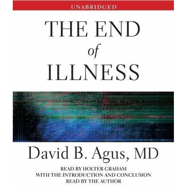 The End of Illness by David B. Agus (2012, Compact Disc, Unabridged edition)