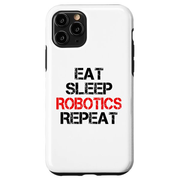 iPhone 11 Pro Eat Sleep Robotics Repeat Engineer Technician Innovation Case