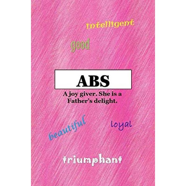 Personalized Customize Abs Lined Journal Notebook for College, High School, Students, Children and Women 6x9, 100 pages: : Fun Names with Meaning Abs ... Gift Ideas for friends, family and loved ones