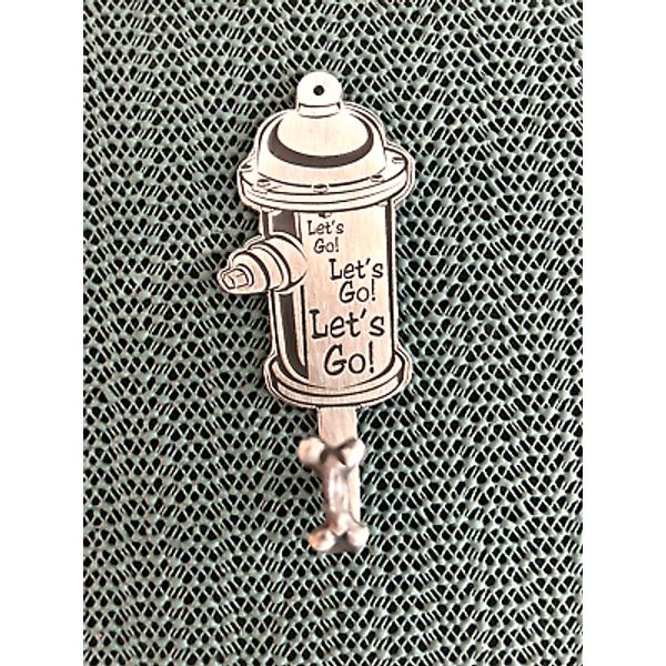 Pewter Dog Leash Hook ~ Fire Hydrant Leash Holder ~ Let's Go Let's Go Let's Go!