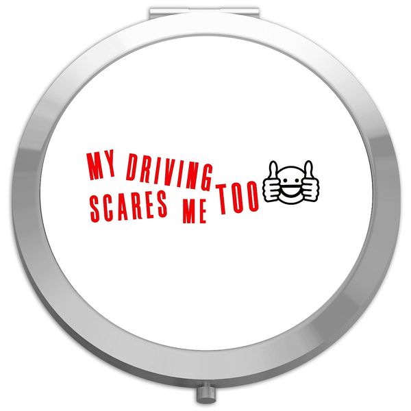 My driving scares me too [CM17FLS] compact pocket mirror - silver round circle shape