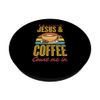 If It Involves Jesus And Coffee Count Me In PopSockets Standard PopGrip