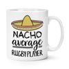 Nacho Average Rugby Player 10oz Mug Cup