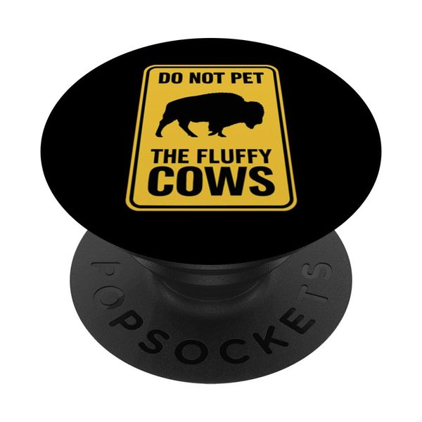 Do Not Pet The Fluffy Cows Bison American Buffalo PopSockets Sticky PopGrip