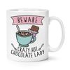 Beware Crazy Hot Chocolate Lady 10oz Mug Cup