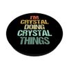 I'm Crystal Doing Crystal Things Funny Saying Name Crystal PopSockets Adhesive PopGrip