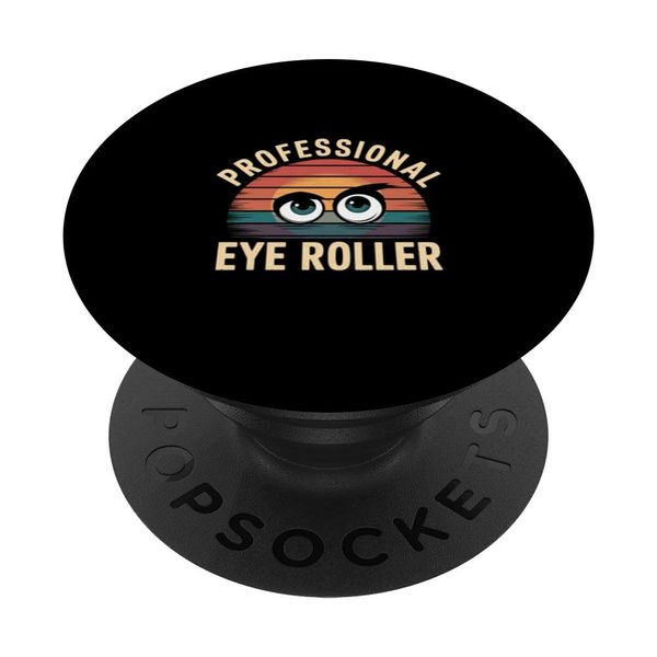 Professional Eye Roller Sarcastic Humor |---- PopSockets Adhesive PopGrip