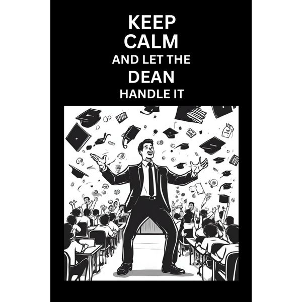 Keep calm and let the Dean handle it
