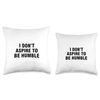 I Don’t Aspire To Be Humble Throw Pillow