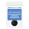 Keyless Entry Antenna Connector for 2020 Toyota Prius