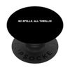 No Spills All Thrills - Breast Pump Quotes PopSockets Standard PopGrip