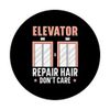 Elevator Repair Hair Don't Care Technician Operator Elevator PopSockets Swappable PopGrip