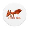 For Fox Sake Funny Punny Clever Sarcastic Retro PopSockets Swappable PopGrip