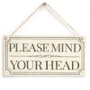Please Mind Your Head - Vintage Style Handmade Sign Low Ceiling Warning