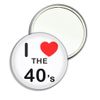 I Love The 40's - 77mm Round Compact Mirror