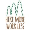 CafePress Hike More Work Less Flask 7 oz Stainless Steel Drinking Flask