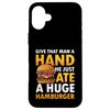 iPhone 16 Plus Give That Man a Hand! He Just Ate a Huge for a Burger Eater Case