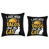 I Just Need Tacos And My Cat Throw Pillow