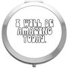 I will be amazing today [MOT22] Motivational statement folding compact pocket mirror - silver round circle shape