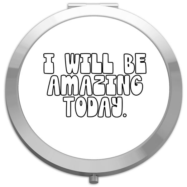 I will be amazing today [MOT22] Motivational statement folding compact pocket mirror - silver round circle shape