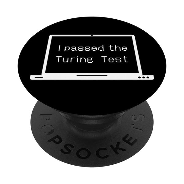 I PASSED THE TURING TEST, Machine Learning, Computer AI Gag PopSockets Swappable PopGrip