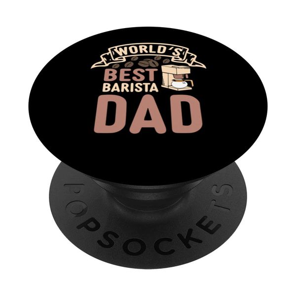 Worlds Best Barista Dad, Coffee Maker King Caffeine PopSockets Swappable PopGrip