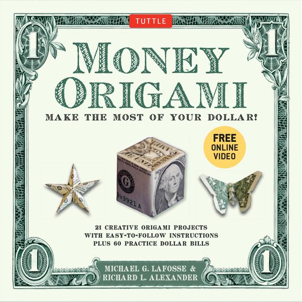 Money Origami Kit: Make the Most of Your Dollar: Origami Book with 60 Origami Paper Dollars, 21 Projects and Instructional Video Downloads