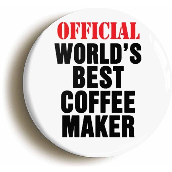Ozorath World's Best Coffee Maker Funny Button Badge (Size is 2inch / 50mm diameter)