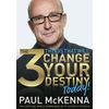 The 3 Things That Will Change Your Destiny Today! By Paul McKenna