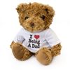 NEW - I LOVE BEING A DAD - Teddy Bear - Cute Soft Cuddly - Gift Present
