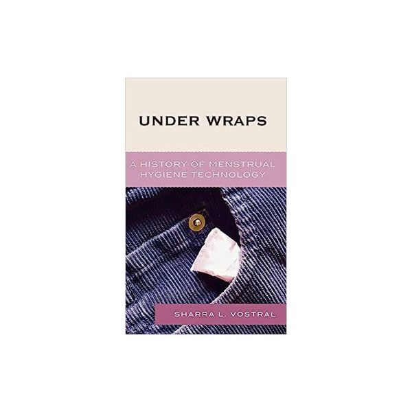 预订 Under Wraps: A History of Menstrual Hygiene Technology [ISBN:9780739113851]