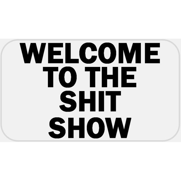 Welcome to The Shit Show - 25 Stickers Pack 2.25 x 1.25 inches