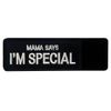 Mama Says I'm Special Embroidered Velcro Patch