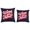 Wanna Get Naked? Funny Bold Statement Colorful Fun Phrase Throw Pillow