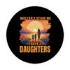 You can't scare me I have 2 daughters PopSockets Adhesive PopGrip