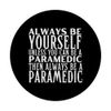 Always Be Yourself Unless You Can Be A Sanitäter PopSockets Klebender PopGrip
