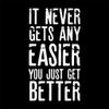 All+Every It Never Gets Easier You Just Get Better Totebag