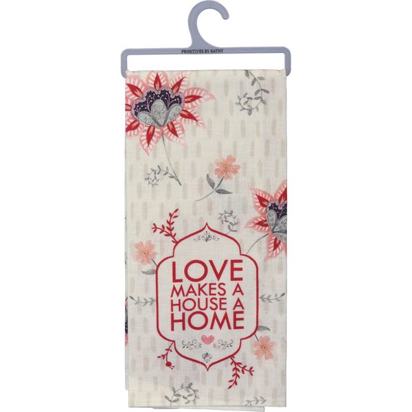 Love Makes A House A Home Dish Towel