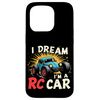 iPhone 15 Pro I DREAM I'M A RC Car Remote Control Car Case